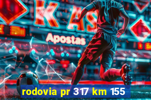 rodovia pr 317 km 155